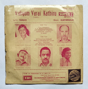 Vidiyum Varai Kathiru " Music : Ilaiyaraaja" Super-7, 33 RPM ( 7LPE. 21602 )
