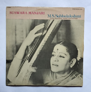 Suswara Manjari - M. S. Subbulakshmi " Vocally Supported by Radha Viswanathan " 2 LP , ECSD 40541 / 542 .