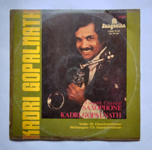 Karnatik Classical - Saxophone " Kadri Gopalnath " Violin - M. Chandrasekaran , Mridangam - T. V. Gopalakrishnan . ( LP , 45 RPM )