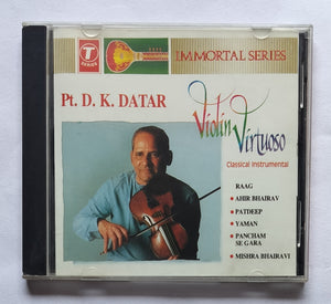 Pt. D. K. Datar - Violin Virtuous " Classical Instrumental "