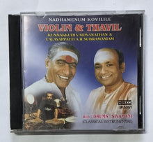 Nadhamenum Kovolile                Violin & Thavil " Kunnakkudi Vaidyanathan & Valayappatti A. R. Subramaniam with " Drums " Sivamani " ( Classical Instrument (