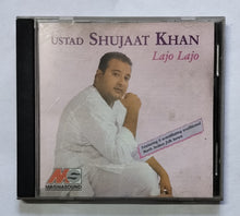 Ustad Shujaat Khan - Lajo Lajo