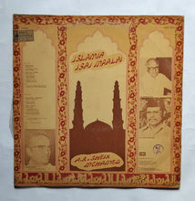 Islamia Isai Maalai - Tamil         A. R. Sheik Mohamed " Music :   T.K. Ramamoorthi , Lyric : Nagore Saleem " ( LP, 33/ RPM , ECSD. 35510 )