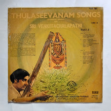 Thulaseevanam Songs ( Classical Music On Sri Venkitachalapathi ) By Madurai T. N. Seshagopalan " LP , 33/ RPM " Part - 2