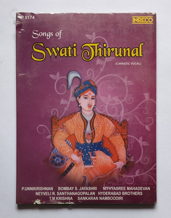 Songs Of Swati Thirunal               ( P. Unnikrishnan, Bombay S. Jayashri, Nithyasree Mahadevan, Neyveli R. Santhanagopalan, Hyderabad Brothers, T. M. Krishna, Sankaran Namboodiri. )    