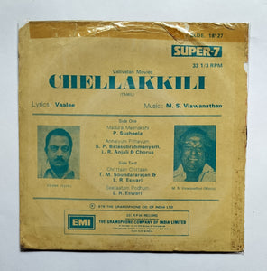 Chellakkili " Super-7, 33 RPM "  Music : M. S. Viswanathan "