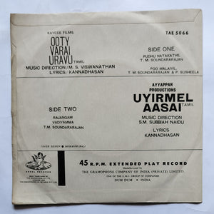 Uyirmel Aasai / Ooty Varai Uravu " EP , 45 RPM " Music : M. S. Viswanathan / S. M. Subbiah Naidu ( TAE 5066 )