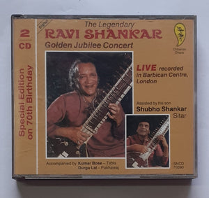 The Legendard - Ravi Shankar " Golden Jubilee Concert - Live Recorded in Barbican Center, London  " Assisted by  His Son: Shubho Shankar - sitar , Accompanied by Kumar Bose  - Tabla & Durga Lal - Pakhawaj ( Special Edition On 70th Birthday  ) 2 CD