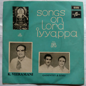 Songs On Lord Iyyappa : K. Veeramani - Music : Gajapathy & Somu ( EP 45 RPM )