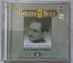 Golden Hour ( Chinmoy Chatterjee ) Love Songs Of Tagore
