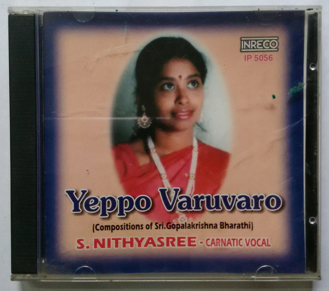 Yeppo Varuvaro ( Compositions of Sri . Gopalakrishna Bharathi ) S. Nithyasree - Carnatic vocal