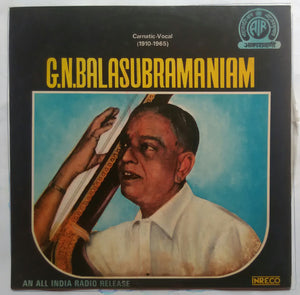 G. N. Balasubramaniam : Carnatic - Vocal ( 1910 - 1965 )