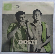 Dosti ( 45 RPM - EP ) Side A : Chahoonga Main Tujhe , Mera Jo Jo Bhi Qadam ' Side B : Rahi Manwa , Janewalo Zara .