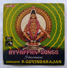 Ayyappan Songs - Isaimani Sirgazhi S. Govindarajan ( Super 7 33 RPM )