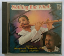 Nothing But Wind ( featuring : Hariprasad Chaurasia - Flute , Music : Ilaiyaraaja )