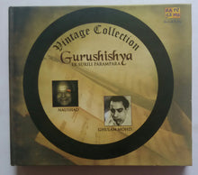 Dintage Collection ( Gurushishya - Ek Surili Parampara ) Naushad & Ghulam Mohd