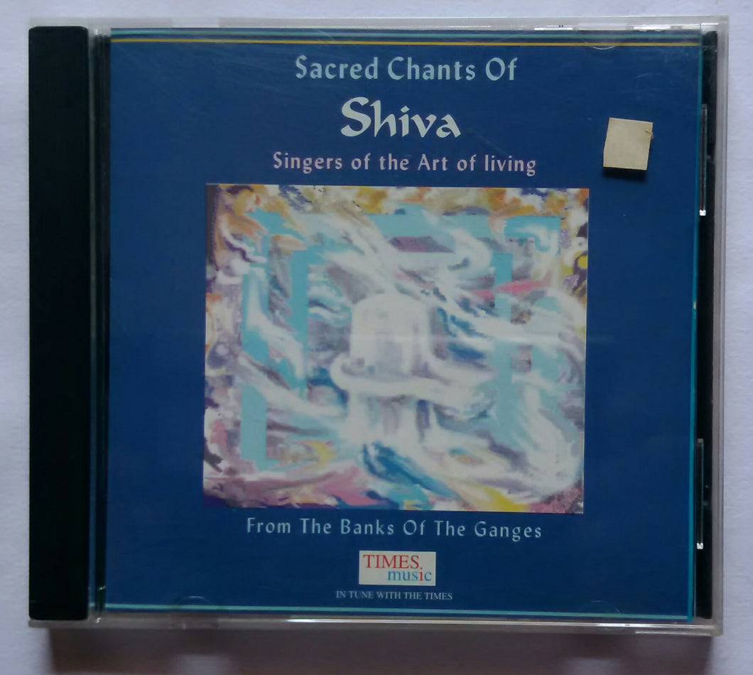 Sacred Chants Of Shiva - Singers Of The Art Of Living 