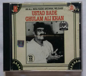 Ustad Bade Ghulam Ali Khan " Vol :11 "