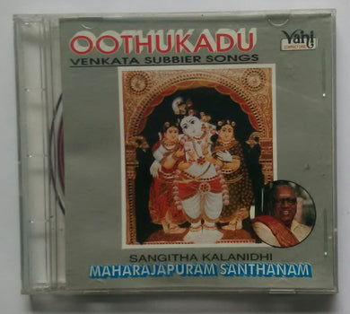 Oothukadu Venkata Subbier Songs ' Sangitha Kalanidhi Maharajapuram Santhanam '