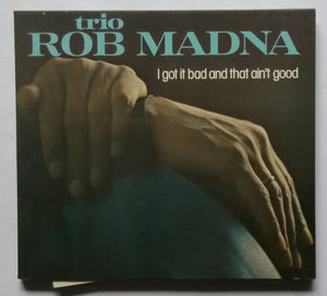 Trio Rob Madna - I Got It Bad And That Ain't Good
