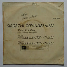 Idhayatthat Thanthidhu Anna " Lyrics : Kalaingar Karunanidhi , Music : T. R. Papa , Song : Sirgazhi Govindarajan ( EP ,45 RPM )