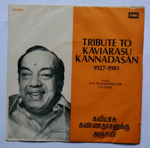 Tribute To Kaviarasu Kannadasan 1927 - 1981 Music : T. M. Soundararajan & T. R. Papa