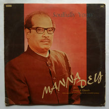 Soulfully Yours - Manna Dey " Geets & Ghazals "
