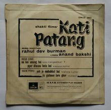 Kati Patang ( EP , 45 RPM )Side A : Na Koi Umang Hai , Pyar Diwana Hota Hai - Side B : Yeh Jo Mahabbat Hai , Jis Galimen Tera Ghar.