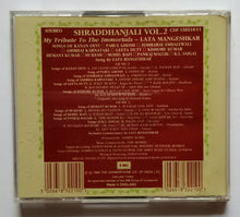 Shraddhanjali Vol . 2 " My Tribute To The Immortals - Lata Mangeshkar " Disc : 1&2