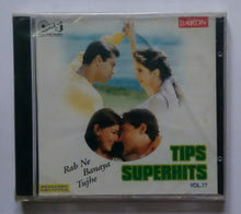 Tips Superhits - Rab Ne Banaya Tujhe ( Vol :17 )