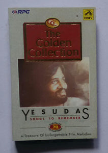 The Golden Collection " Yesudas - Songs To Remember "