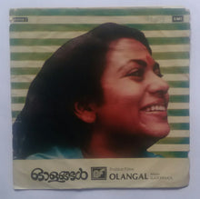 Olangal " Malayalam "  ( super 7 , 33/ RPM )