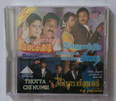 Mettukudi / Gokulathil Seethai / Thotta Chinungi