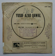 Yusuf Azad Qawal ( EP , 45 RPM ) Side One : Diwana To Diwana " Qawali " , Side Two : Pyar Badnam Na Kar " Qawali "