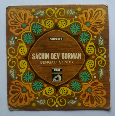 Sachin Dev Burman - Bengali Songs ( Super - 7 , 33/ RPM )