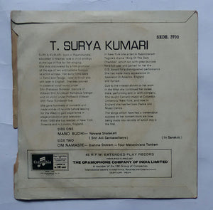 T. Surya Kumari ( In Sanskrit ) Side 1: Mano Budhi , Side 2: Om Namaste " EP , 45 RPM " SEDE. 3702