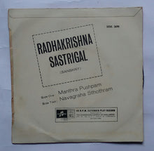 Radhakrishna Sastrigal ( Sanskrit ) Side A : Manthra Pushpam , Side B : Navagraha Sthothram " EP , 45 RPM " SEDE. 3690