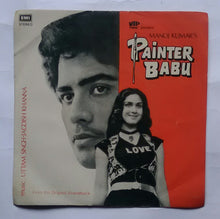 Painter Babu " Music : Uttam Singh - Jagdish Khanna " Side 1: 1' Painter Babu I Love You , Side 2: 1' Kab Talak Shama Jali, 2' Hamka Lai Chal Tara. ( EP , 45 RPM )
