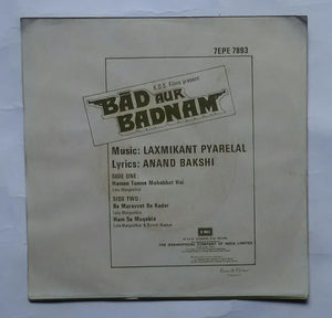 Bad Aur Badnam " Music : Laxmikant Pyarelal " Side 1: Hamen Tumse Mohabbat Hai , Side 2: Be Muravvat Be Kadar , Ham Se Muqabla. ( EP , 45 RPM ) 7EPE 7893