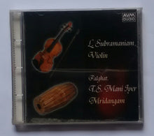 L. Subramaniam " Violin " &  Palghat. T. S. Mani Iyer " Mridangam "